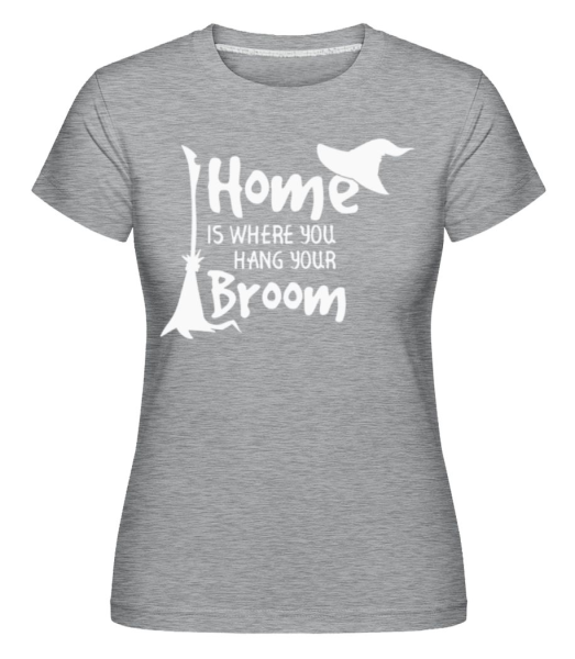 Home Is Where You Hang Your Broom -  Shirtinator Women's T-Shirt - Heather grey - Front