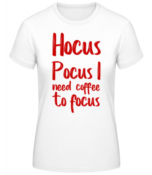 Hocus Pocus I Need Coffee To Focu - Women's Basic T-Shirt - White - Front