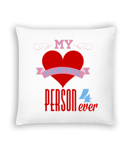 My Favorite Person 4Ever - Cushion - White - Front