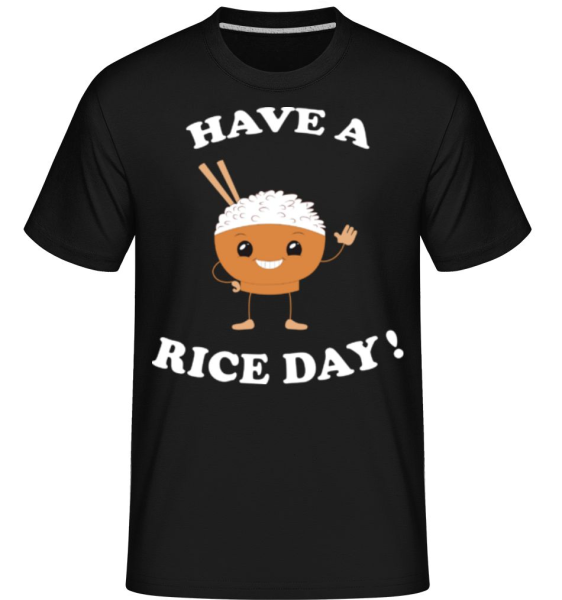 Have A Rice Day -  Shirtinator Men's T-Shirt - Black - Front