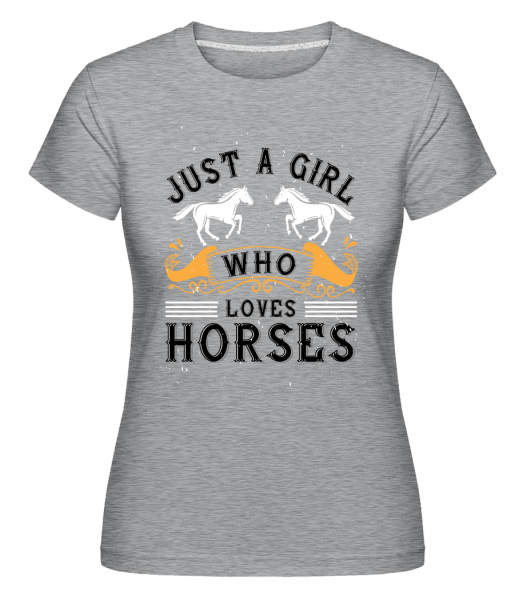 Just A Girl Who Loves Horses -  Shirtinator Women's T-Shirt - Heather grey - Vorn