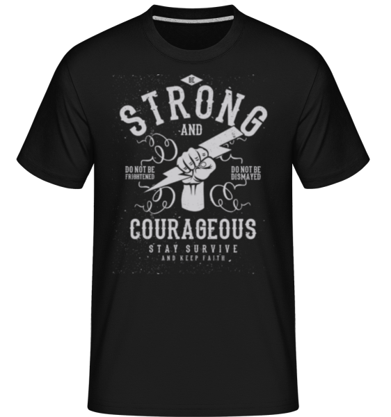 Be Strong and Courageous -  Shirtinator Men's T-Shirt - Black - Front