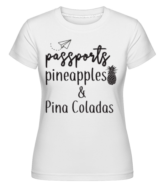 Passports Pineapples Pina Coladas -  Shirtinator Women's T-Shirt - White - Front