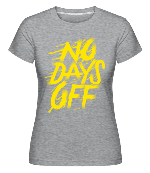 No Days Off -  Shirtinator Women's T-Shirt - Heather grey - Front