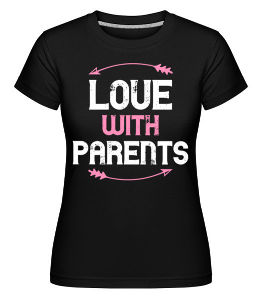 Love With Parents -  Shirtinator Women's T-Shirt - Black - Front