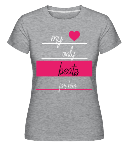My Love Only Beats For Him -  Shirtinator Women's T-Shirt - Heather grey - Front