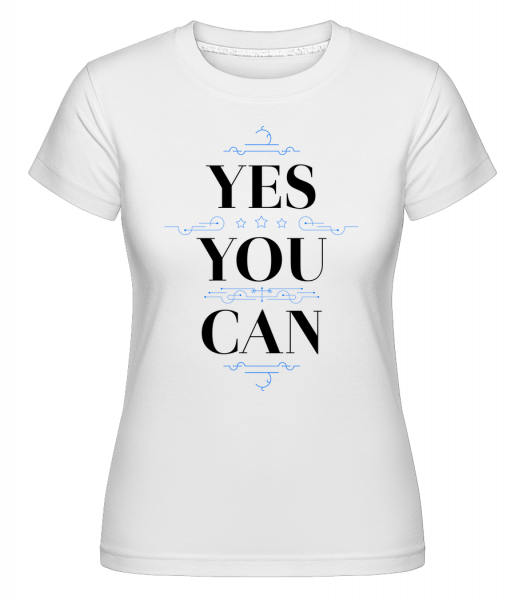 Yes, You Can -  Shirtinator Women's T-Shirt - White - Vorn