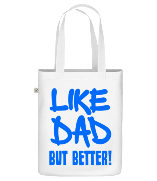 Like Dad, But Better! - Organic tote bag - White - Front