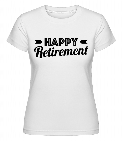 Happy Retirement -  Shirtinator Women's T-Shirt - White - Vorn