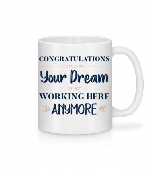 Congratulations Pursuing Your Dream - Mug - White - Front