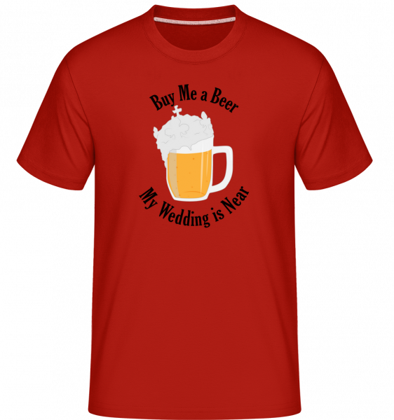 Buy Me A Beer My Wedding Is Near -  Shirtinator Men's T-Shirt - Red - Vorn