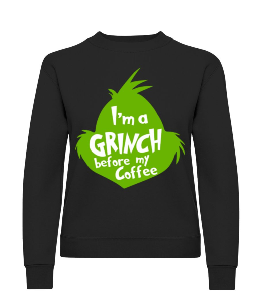 I'm A Grinch Before My Coffee - Women's Sweatshirt - Black - Front