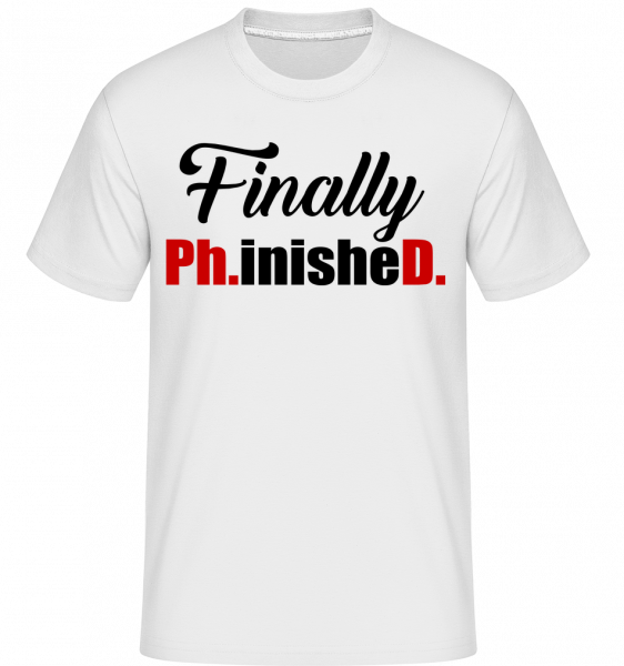 Finally PHinisheD -  Shirtinator Men's T-Shirt - White - Vorn