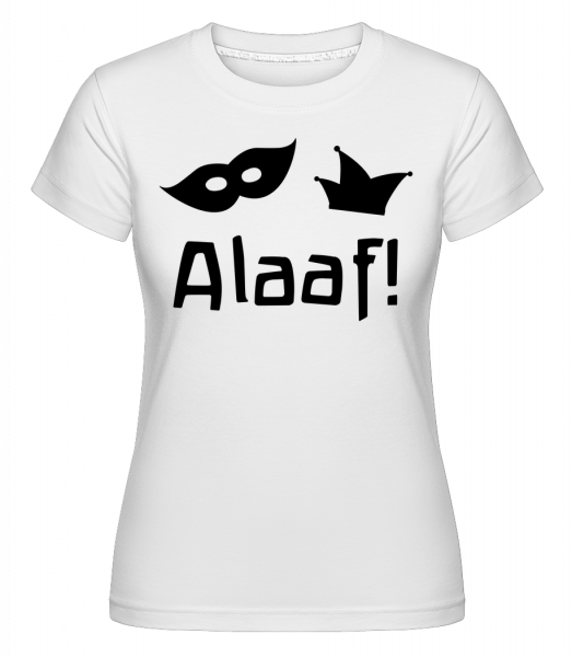 Alaaf! -  Shirtinator Women's T-Shirt - White - Vorn