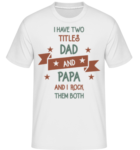 Two Titles Dad And Papa -  Shirtinator Men's T-Shirt - White - Front