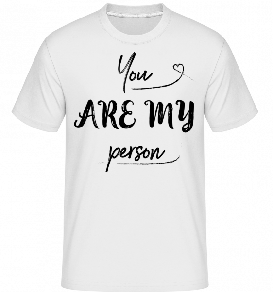 You Are My Person -  Shirtinator Men's T-Shirt - White - Vorn