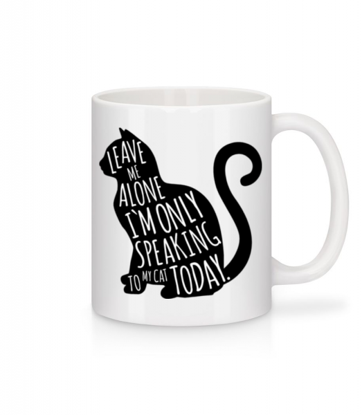 Only Speaking To My Cat - Mug - White - Front