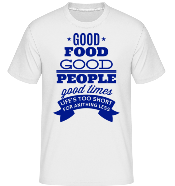 Good Food Good People Good Times -  Shirtinator Men's T-Shirt - White - Front