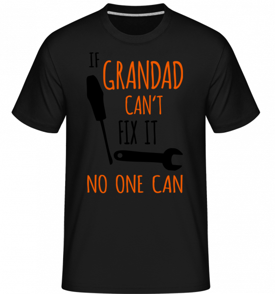 If Grandad Cant Fix It -  Shirtinator Men's T-Shirt - Black - Vorn