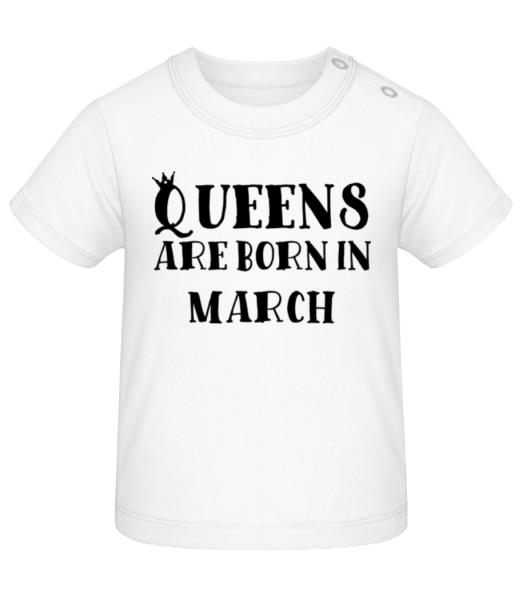Queens Are Born In March - Baby T-Shirt - White - Front