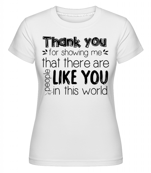 Thank You For Being -  Shirtinator Women's T-Shirt - White - Vorn