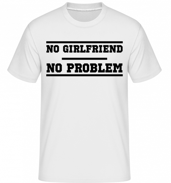 No Girlfriend No Problem -  Shirtinator Men's T-Shirt - White - Vorn