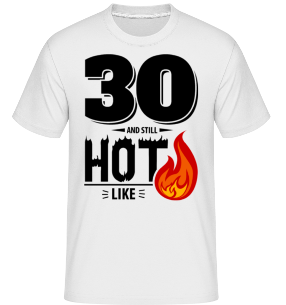 30 And Still Hot -  Shirtinator Men's T-Shirt - White - Front
