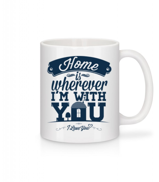 Home Is Wherever I'm With You - Mug - White - Front