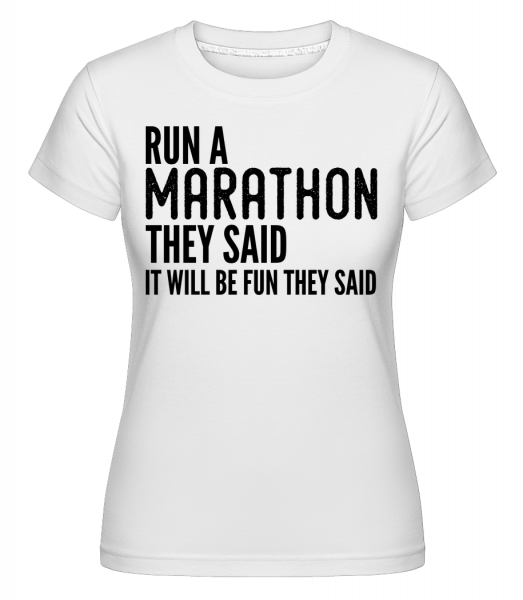 Run A Marathon -  Shirtinator Women's T-Shirt - White - Vorn
