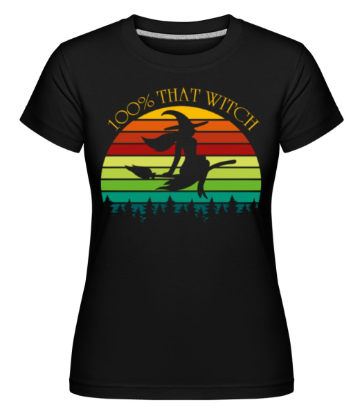 100% That Witch -  Shirtinator Women's T-Shirt - Black - Front