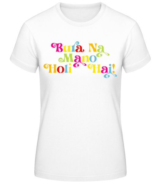 Bura Na Mano Holi Hai - Women's Basic T-Shirt - White - Front