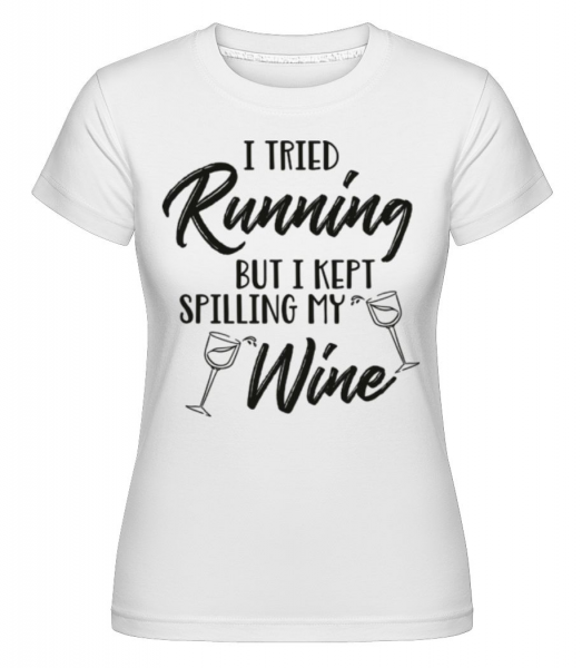 Tried Running But The Wine Kept Spilling -  Shirtinator Women's T-Shirt - White - Front
