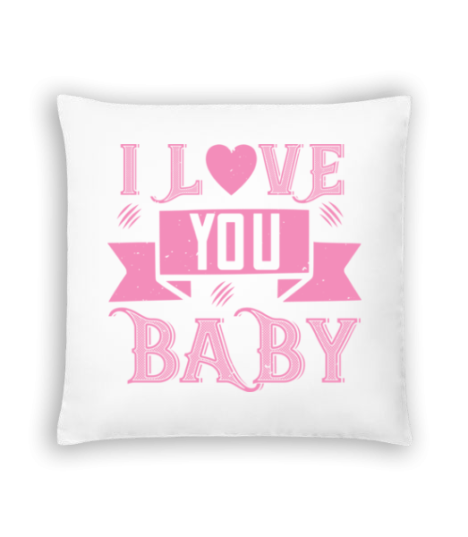 I Love You Baby - Cushion - White - Front