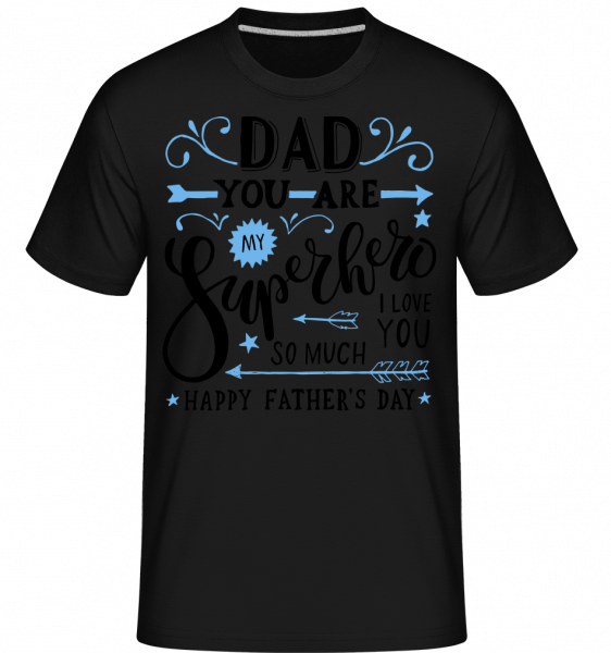 Dad You Are My Superhero -  Shirtinator Men's T-Shirt - Black - Vorn