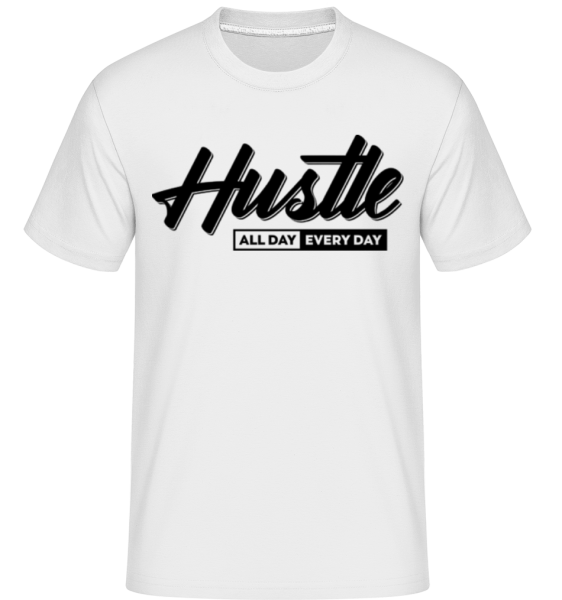 Hustle All Day Every Day -  Shirtinator Men's T-Shirt - White - Front