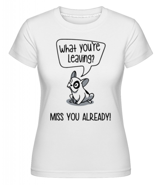 Miss You Already -  Shirtinator Women's T-Shirt - White - Front