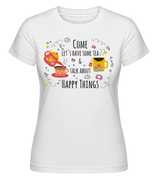 Talk About Happy Things -  Shirtinator Women's T-Shirt - White - Front