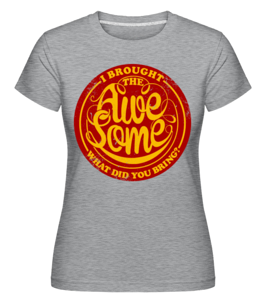 I Brought The Awesome T-Shirt -  Shirtinator Women's T-Shirt - Heather grey - Front