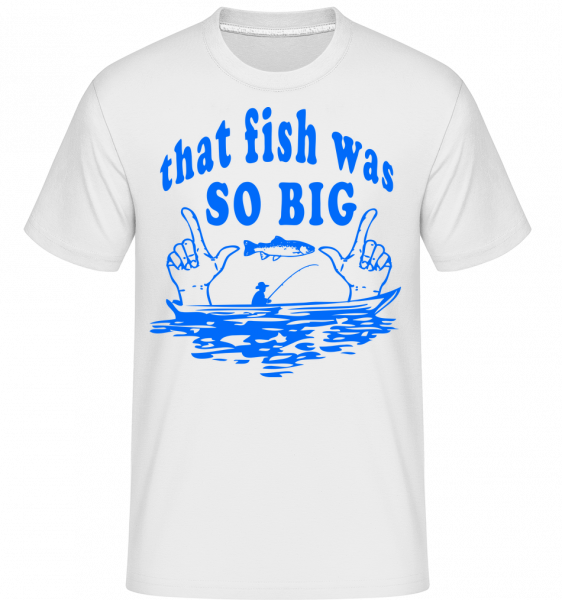 The Fish Was So Big -  Shirtinator Men's T-Shirt - White - Vorn