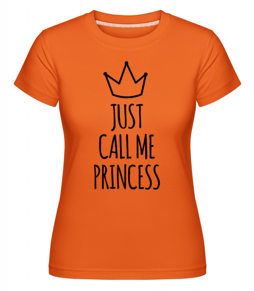 Just Call Me Princess -  Shirtinator Women's T-Shirt - Orange - Vorn