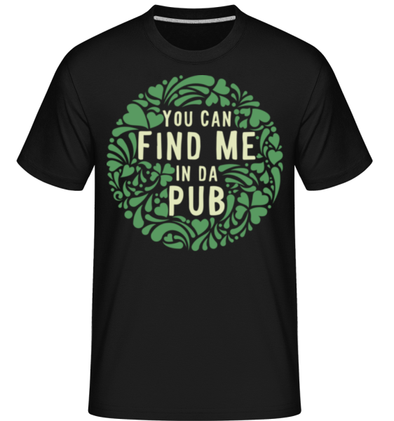 Find Me In Da Pub -  Shirtinator Men's T-Shirt - Black - Front