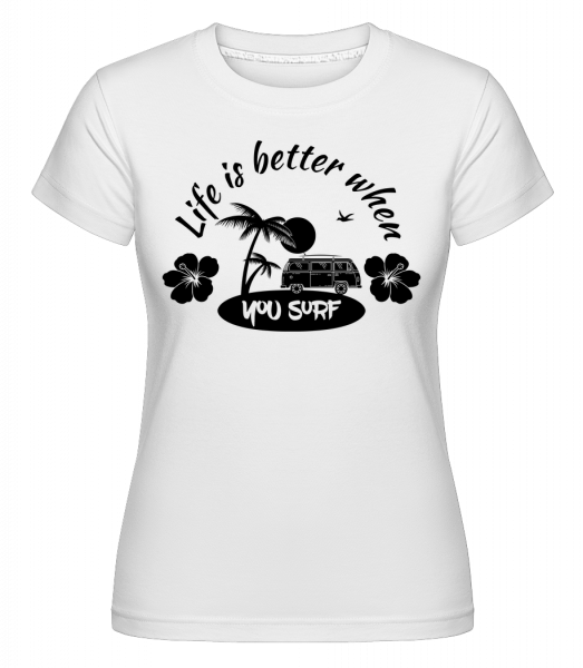 Life Is Better When You Surf -  Shirtinator Women's T-Shirt - White - Vorn