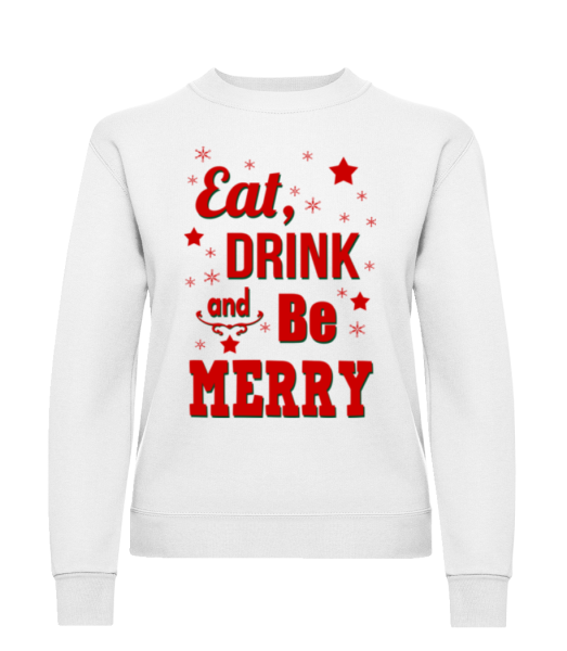 Eat, Drink And Be Merry - Women's Sweatshirt - White - Front
