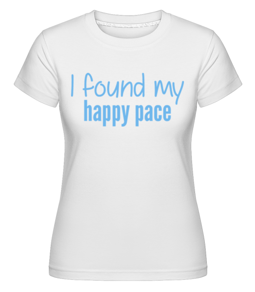 I Found My Happy Pace -  Shirtinator Women's T-Shirt - White - Front
