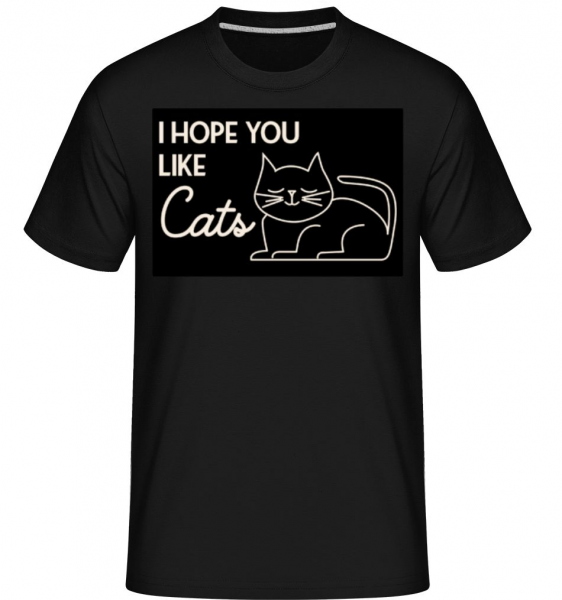 I Hope You Like Cats -  Shirtinator Men's T-Shirt - Black - Front