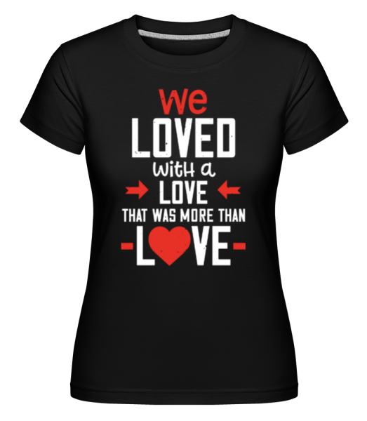 A Love That Was More Than Love -  Shirtinator Women's T-Shirt - Black - Front