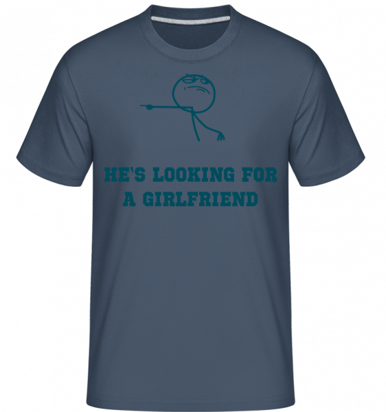 He's Looking For A Girlfriend -  Shirtinator Men's T-Shirt - Denim - Vorn