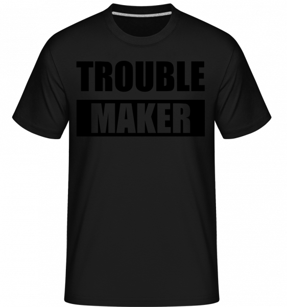 Troublemaker -  Shirtinator Men's T-Shirt - Black - Vorn
