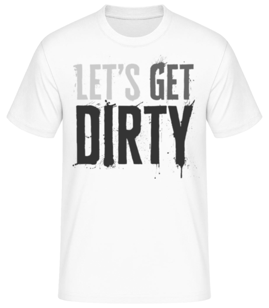 Let’s Get Dirty - Men's Basic T-Shirt - White - Front