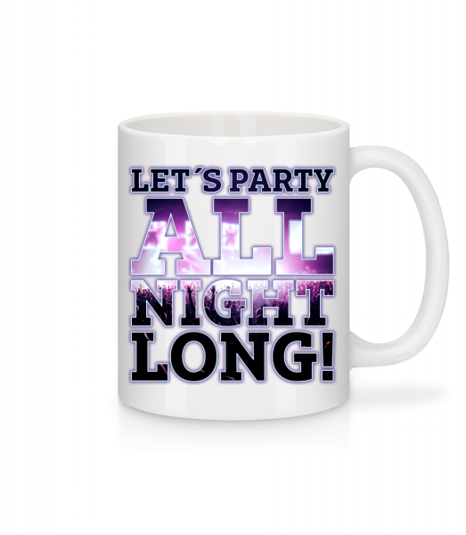 Party All Night Long - Mug - White - Vorn